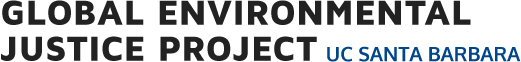 Global Environmental Justice Project - UC Santa Barbara